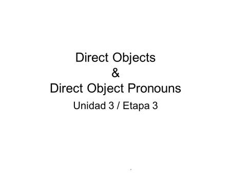 Direct Objects & Direct Object Pronouns