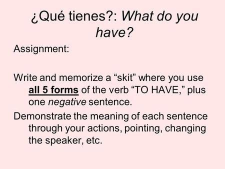 ¿Qué tienes?: What do you have?