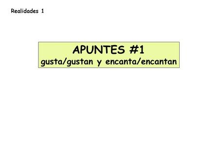 gusta/gustan y encanta/encantan