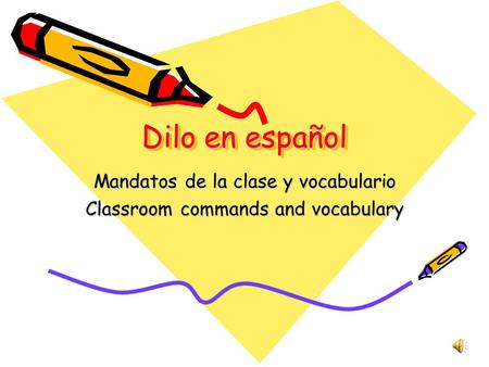 Mandatos de la clase y vocabulario Classroom commands and vocabulary