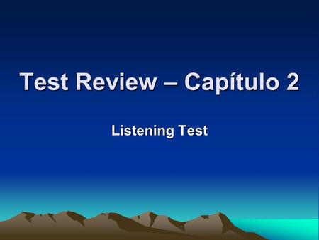 Test Review – Capítulo 2 Listening Test.