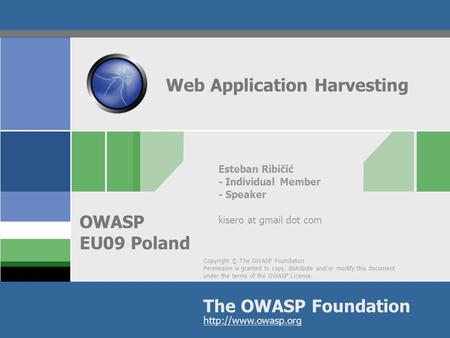 Copyright © The OWASP Foundation Permission is granted to copy, distribute and/or modify this document under the terms of the OWASP License. The OWASP.