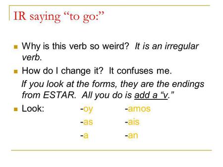 IR saying “to go:” Why is this verb so weird? It is an irregular verb.