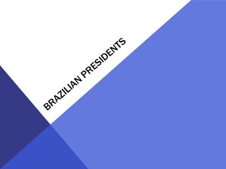 BRAZILIAN PRESIDENTS. WHO WAS THE FIRST PRESIDENT OF BRAZIL? A.Getulio Vargas B.Marechal Deodoro da Fonseca C.Jânio Quadros D.Rodrigues Alves E.Leonel.