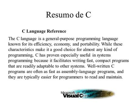 C Language Reference The C language is a general-purpose programming language known for its efficiency, economy, and portability. While these characteristics.