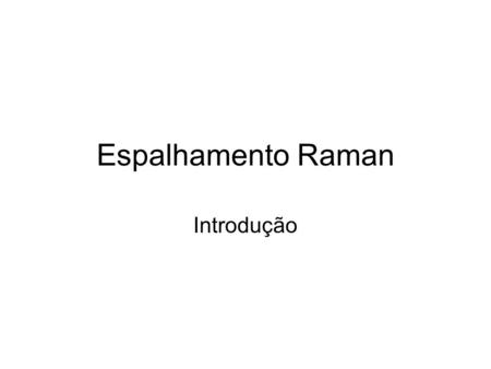 Espalhamento Raman Introdução.