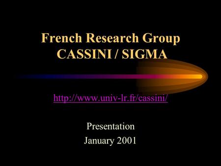 French Research Group CASSINI / SIGMA  Presentation January 2001.