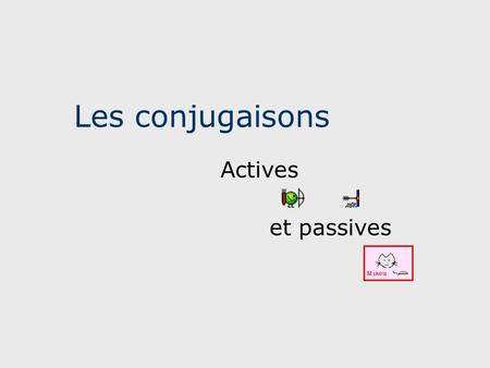 Les conjugaisons Actives et passives. Am –o Ama Am –o Ama dele –o dele dele –o dele s t mus tis nt s t mus tis nt r ris tur mur mini ntur ris tur mur.