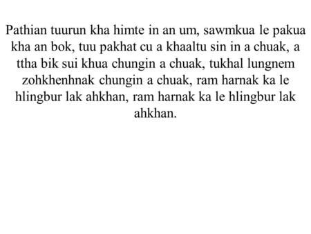 Pathian tuurun kha himte in an um, sawmkua le pakua kha an bok, tuu pakhat cu a khaaltu sin in a chuak, a ttha bik sui khua chungin a chuak, tukhal lungnem.