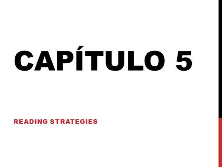 CAPÍTULO 5 READING STRATEGIES. MAKE A FOLDABLE AND ANSWER ON SEPARATE SHEET OF PAPER: READ PG. 180 DESPUÉS DE LEER(PG. 180) 6.Can you relate to the information.