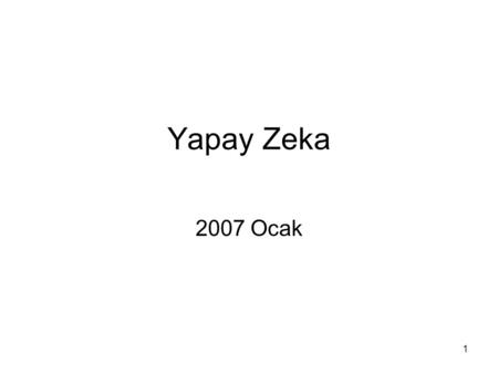 1 Yapay Zeka 2007 Ocak. 2 Doğal Dil İşleme (Natural Language Processing) Doğal Dil Anlama (Natural Lang. Understanding) Belirli amaçlarla söylenen ve.