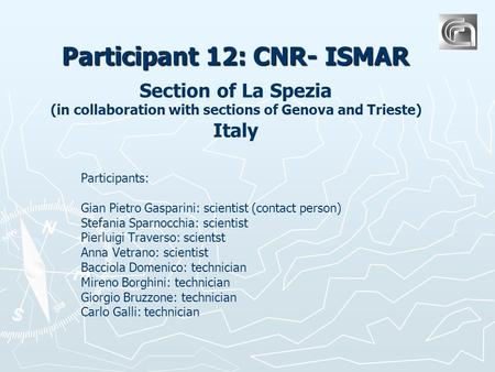 Participants: Gian Pietro Gasparini: scientist (contact person) Stefania Sparnocchia: scientist Pierluigi Traverso: scientst Anna Vetrano: scientist Bacciola.