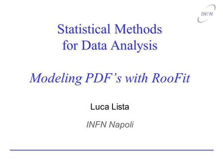 Statistical Methods for Data Analysis Modeling PDF’s with RooFit