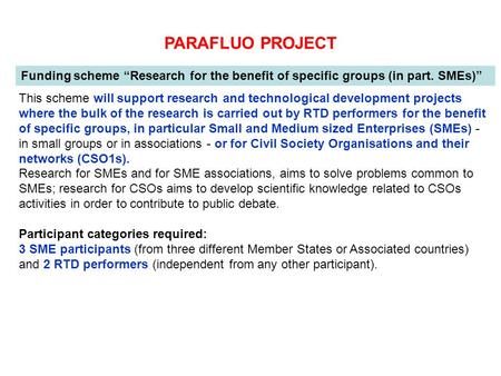 This scheme will support research and technological development projects where the bulk of the research is carried out by RTD performers for the benefit.