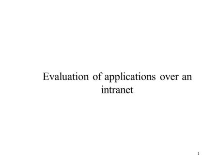 1 Evaluation of applications over an intranet. 2 FDDI 100 Mbps Lan 5 R1 R3 R2 R4 Lan 1 10 Mbps Eth Lan 2 10 Mbps Eth Lan 3 10 Mbps Eth Lan 4 16 Mbps TR.