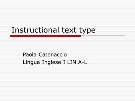 Instructional text type Paola Catenaccio Lingua Inglese I LIN A-L.