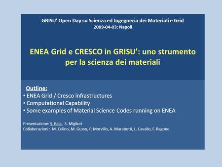 GRISU' Open Day su Scienza ed Ingegneria dei Materiali e Grid 2009-04-03: Napoli ENEA Grid e CRESCO in GRISU: uno strumento per la scienza dei materiali.