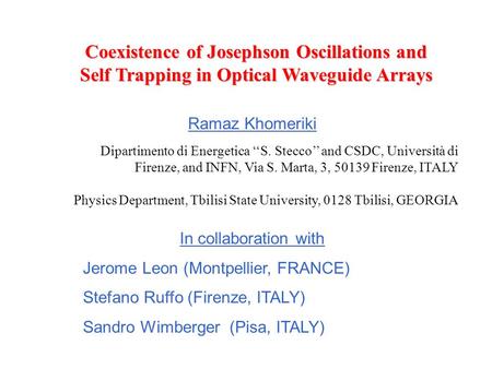 Coexistence of Josephson Oscillations and Self Trapping in Optical Waveguide Arrays Ramaz Khomeriki Dipartimento di Energetica S. Stecco and CSDC, Università