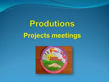 Projects meetings. SCHOOL YEAR 2010/2011 PRESENTATION OF THE SCHOOL OF BORGO NUOVO IN PALERMO TABULATION OF DATA OF THE QUESTIONNAIRE ON VIOLENCE IN TELEVISION.