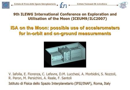 Istituto Nazionale Di AstrofisicaIstituto di Fisica dello Spazio Interplanetario V. Iafolla, E. Fiorenza, C. Lefevre, D.M. Lucchesi, A. Morbidini, S. Nozzoli,