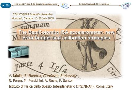 Istituto Nazionale Di AstrofisicaIstituto di Fisica dello Spazio Interplanetario V. Iafolla, E. Fiorenza, C. Lefevre, S. Nozzoli, R. Peron, M. Persichini,