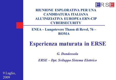 RIUNIONE ESPLORATIVA PER UNA CANDIDATURA ITALIANA ALLINIZIATIVA EUROPEA ERN-CIP CYBERSECURITY ENEA – Lungotevere Thaon di Revel, 76 – ROMA Esperienza maturata.