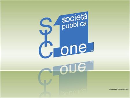 Chiaravalle, 18 giugno 2007. THE COMPANY SIC1 is a public society of the Municipality of Chiaravalle. The society was born on 25th October 2005 with the.