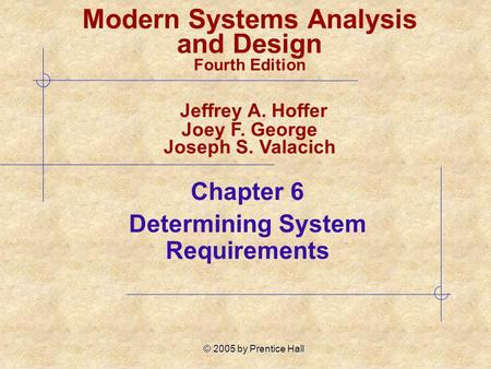 Chapter 6 Determining System Requirements