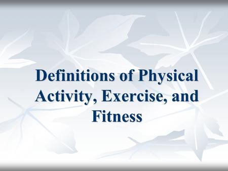 Definitions of Physical Activity, Exercise, and Fitness