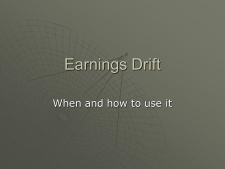 Earnings Drift When and how to use it.