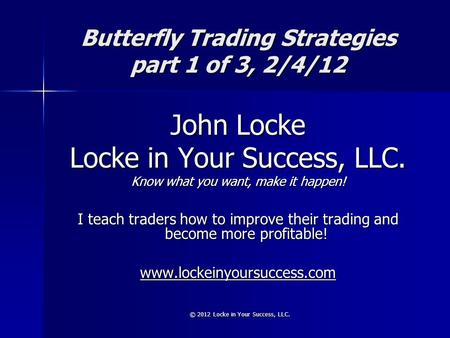 Butterfly Trading Strategies part 1 of 3, 2/4/12