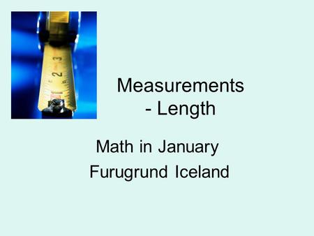 Measurements - Length Math in January Furugrund Iceland.