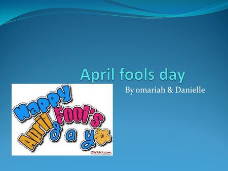 By omariah & Danielle April fools joke of the day Yo mama so ugly Bob the Builder looked at her and said I CAN'T FIX THAT!