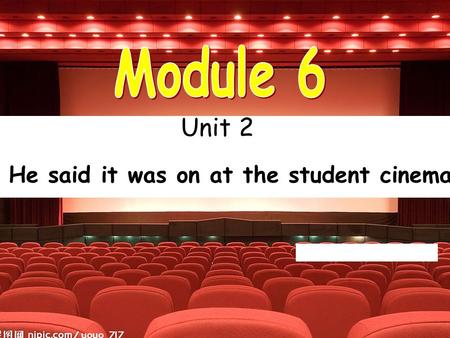 Unit 2 He said it was on at the student cinema.. We have the same hobby: watching films. Although ( ) we all like watching films, we like different types.