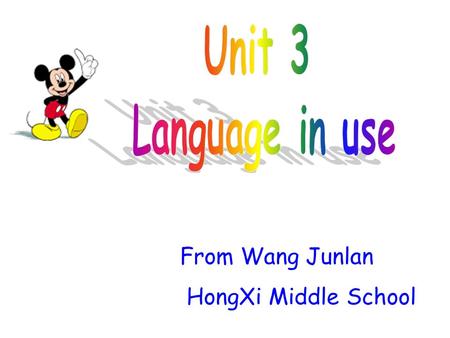 Unit 3 Language in use From Wang Junlan HongXi Middle School.