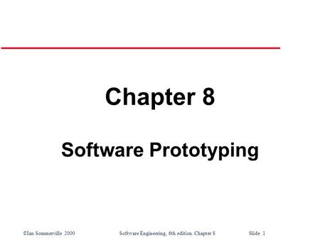 Chapter 8 Software Prototyping.