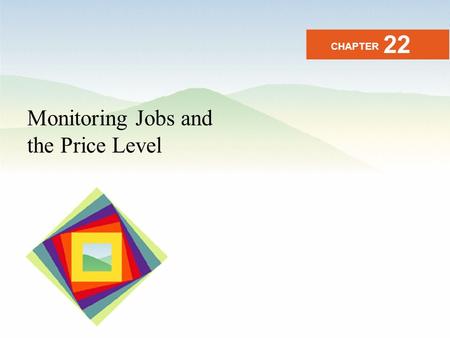 22 CHAPTER Monitoring Jobs and the Price Level.