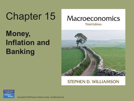 Copyright © 2008 Pearson Addison-Wesley. All rights reserved. Chapter 15 Money, Inflation and Banking.