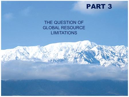 Copyright 2000 Addison-Wesley Longman PART 3 THE QUESTION OF GLOBAL RESOURCE LIMITATIONS.