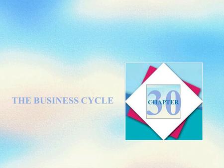 30 THE BUSINESS CYCLE CHAPTER.