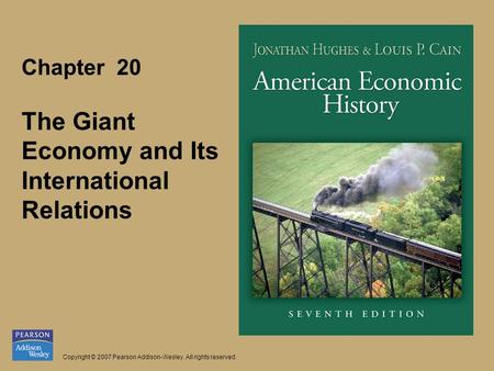 Chapter 20 The Giant Economy and Its International Relations Copyright © 2007 Pearson Addison-Wesley. All rights reserved.