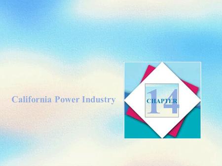 California Power Industry 14 CHAPTER. Objectives After studying this special feature on California power, you will be able to Describe the California.