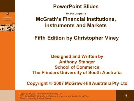 PowerPoint Slides to accompany McGrath’s Financial Institutions, Instruments and Markets Fifth Edition by Christopher Viney Designed and Written by.