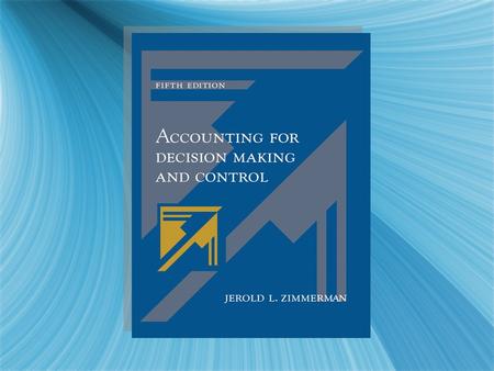 Organizational Architecture Chapter Four 4 - 3 McGraw-Hill/Irwin Accounting for Decision Making and Control, 5/e © 2006 The McGraw-Hill Companies, Inc.,