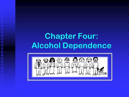 Chapter Four: Alcohol Dependence. points to consider Definitions Definitions Disease concept Disease concept Natural history Natural history Guidelines.