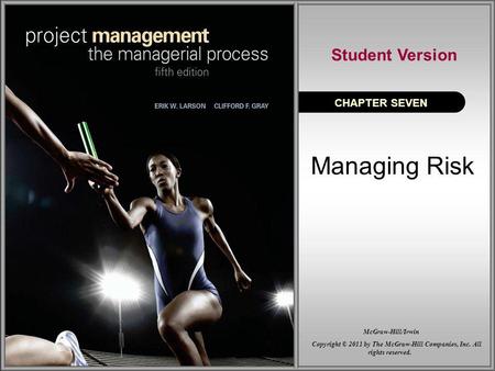 Managing Risk CHAPTER SEVEN Student Version Copyright © 2011 by The McGraw-Hill Companies, Inc. All rights reserved. McGraw-Hill/Irwin.