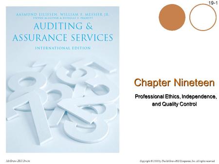 Copyright © 2006 by The McGraw-Hill Companies, Inc. All rights reserved. McGraw-Hill/Irwin 19-1 Chapter Nineteen Professional Ethics, Independence, and.