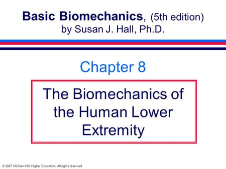 Basic Biomechanics, (5th edition) by Susan J. Hall, Ph.D.