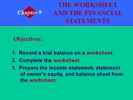 THE WORKSHEET AND THE FINANCIAL STATEMENTS