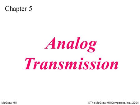 Chapter 5 Analog Transmission.